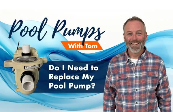 Do I Need to Replace My Pool Pump?